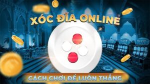 cach-choi-xoc-dia-luon-thang